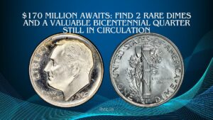 $170 Million Awaits: Find 2 Rare Dimes and a Valuable Bicentennial Quarter Still in Circulation