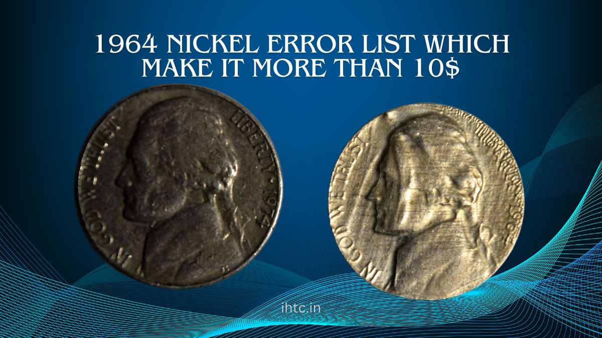 1964 Nickel Error List Which Make It More Than 10$