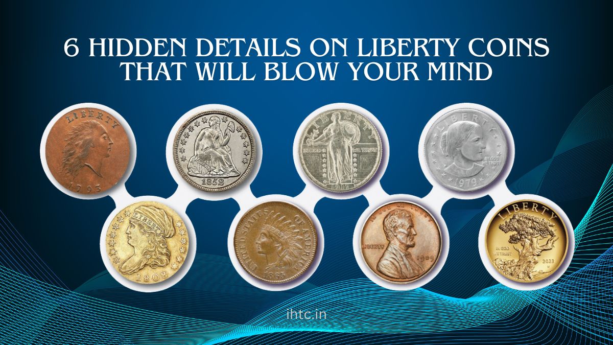 6 Hidden Details on Liberty Coins That Will Blow Your Mind