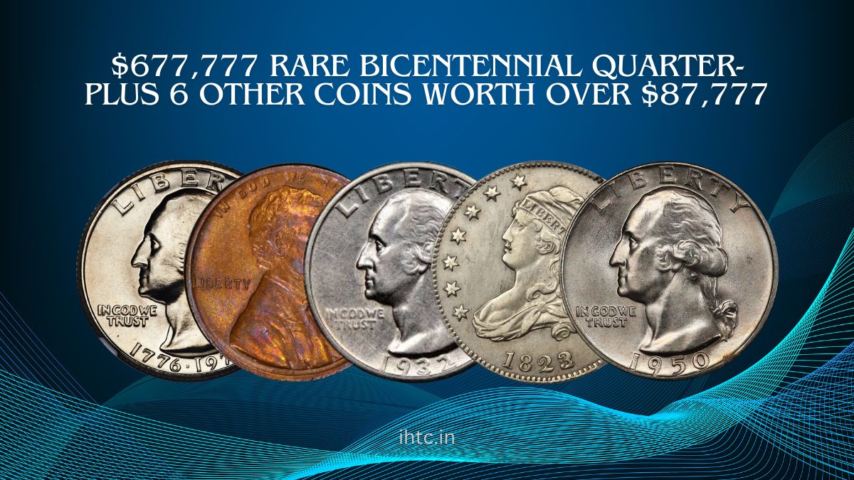 $677,777 Rare Bicentennial Quarter- Plus 6 Other Coins Worth Over $87,777