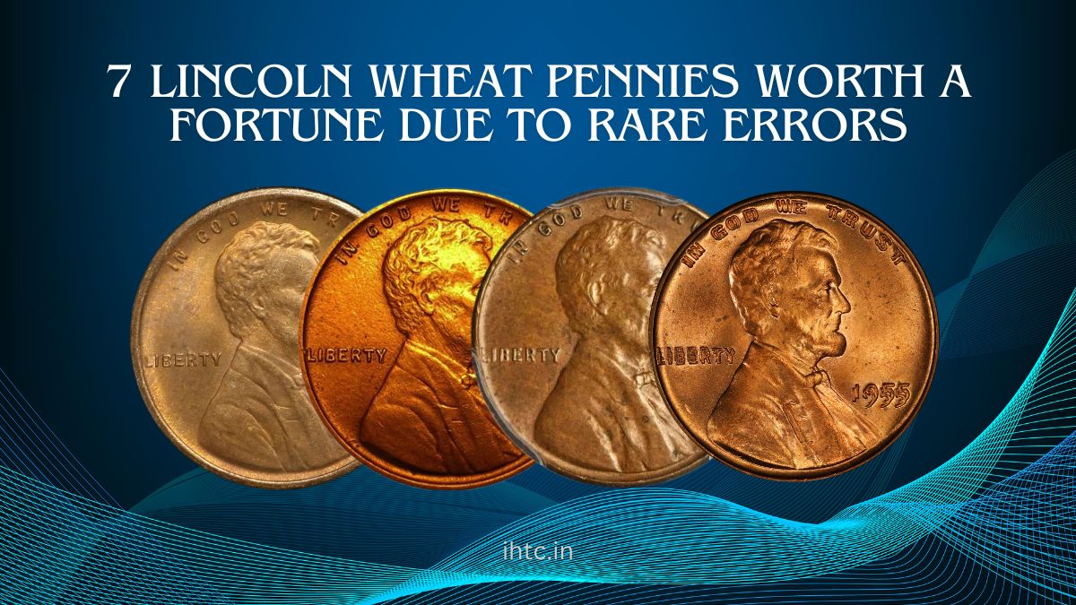 7 Lincoln Wheat Pennies Worth a Fortune Due to Rare Errors