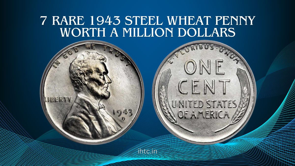 7 Rare 1943 Steel Wheat Penny Worth a Million Dollars