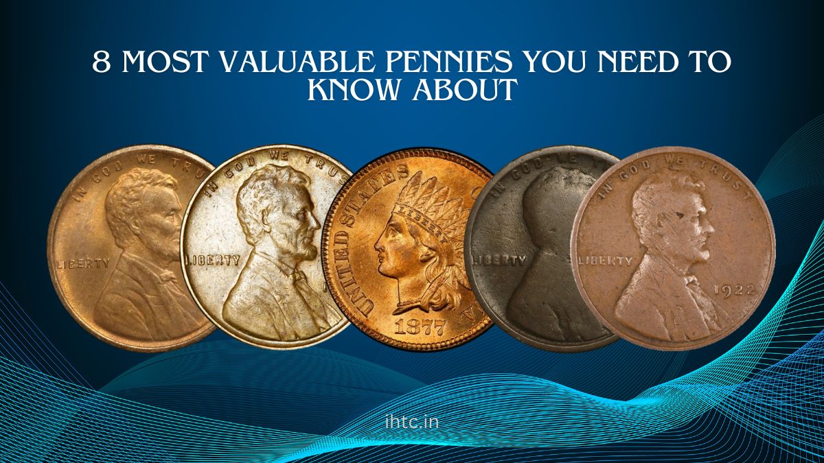 8 Most Valuable Pennies You Need to Know About