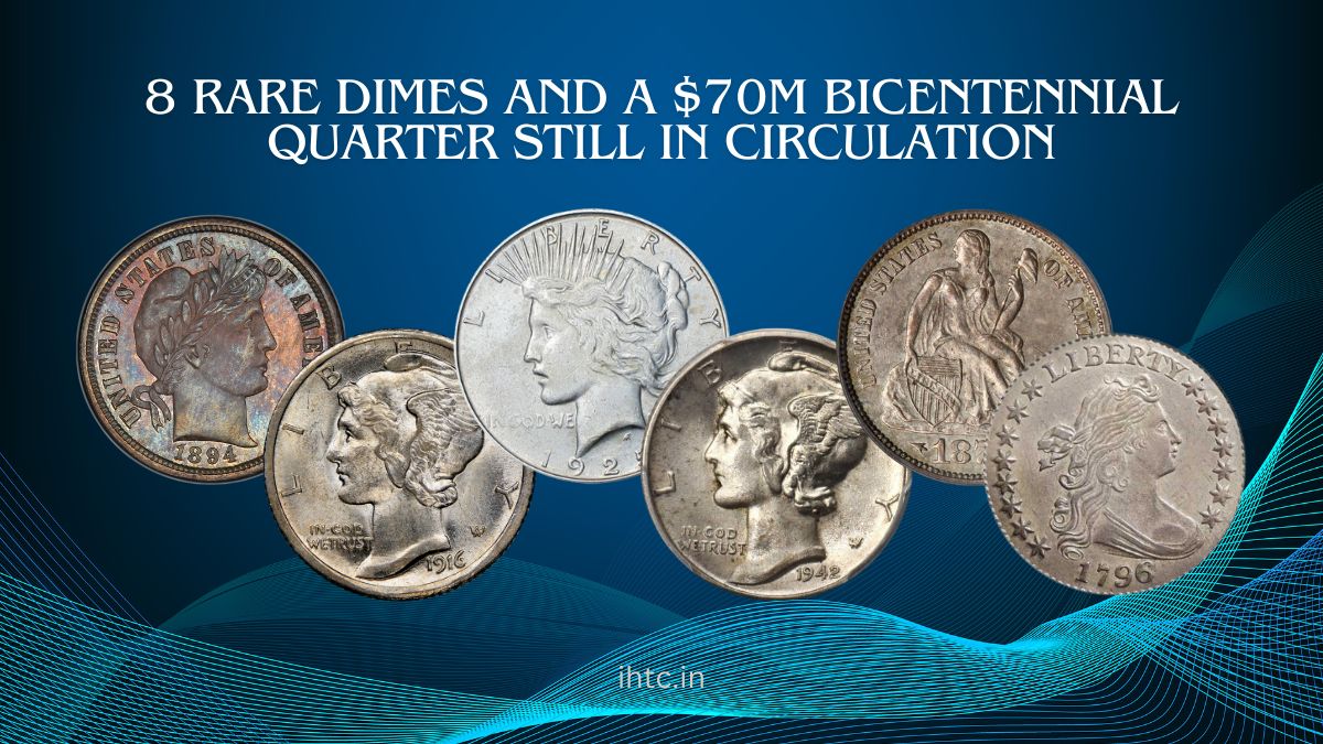 8 Rare Dimes and a $70M Bicentennial Quarter Still in Circulation