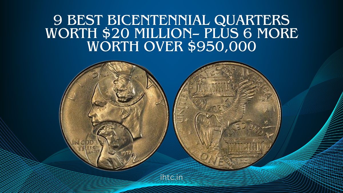 9 Best Bicentennial Quarters Worth $20 Million– Plus 6 More Worth Over $950,000