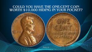 Could You Have the One-Cent Coin Worth $10,000 Hiding in Your Pocket?