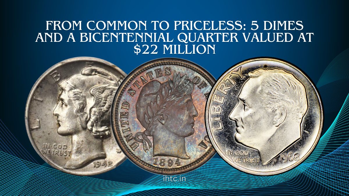 From Common to Priceless: 5 Dimes and a Bicentennial Quarter Valued at $22 Million