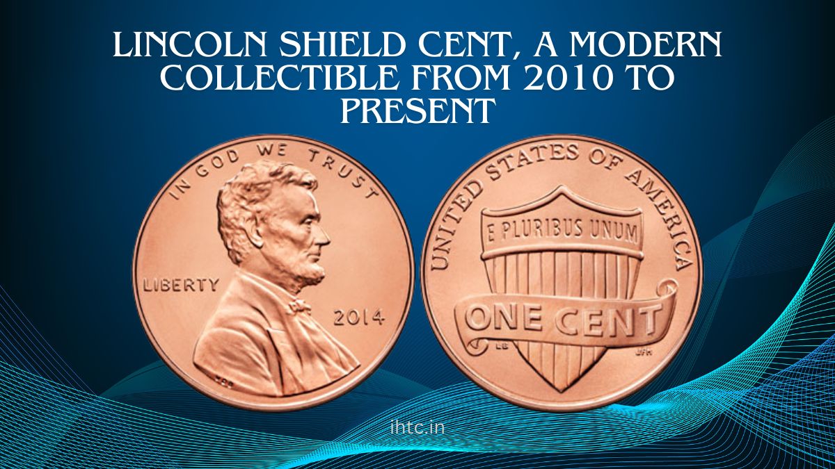 Lincoln Shield Cent, A Modern Collectible from 2010 to Present