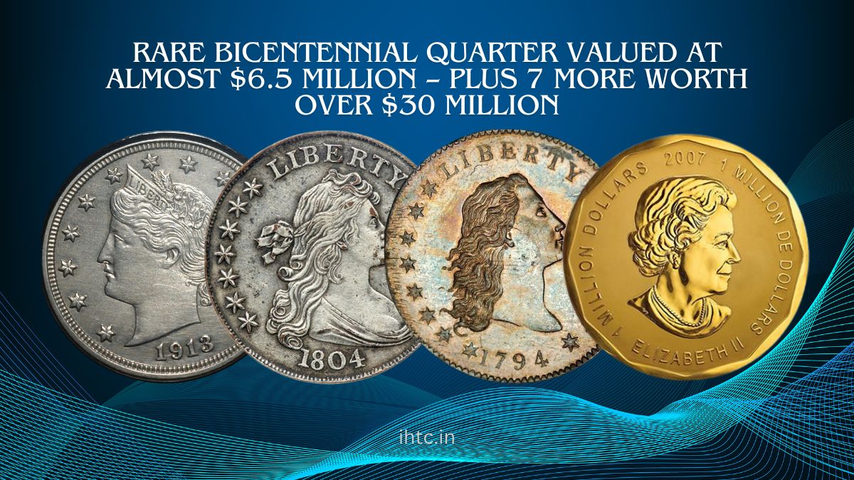 Rare Bicentennial Quarter Valued at Almost $6.5 Million – Plus 7 More Worth Over $30 Million