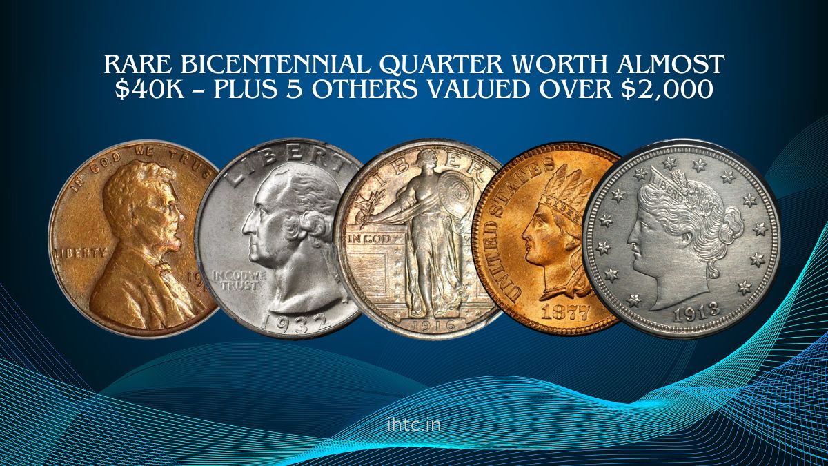 Rare Bicentennial Quarter Worth Almost $40K – Plus 5 Others Valued Over $2,000