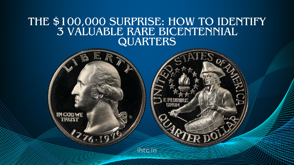 The $100,000 Surprise How to Identify 3 Valuable Rare Bicentennial Quarters