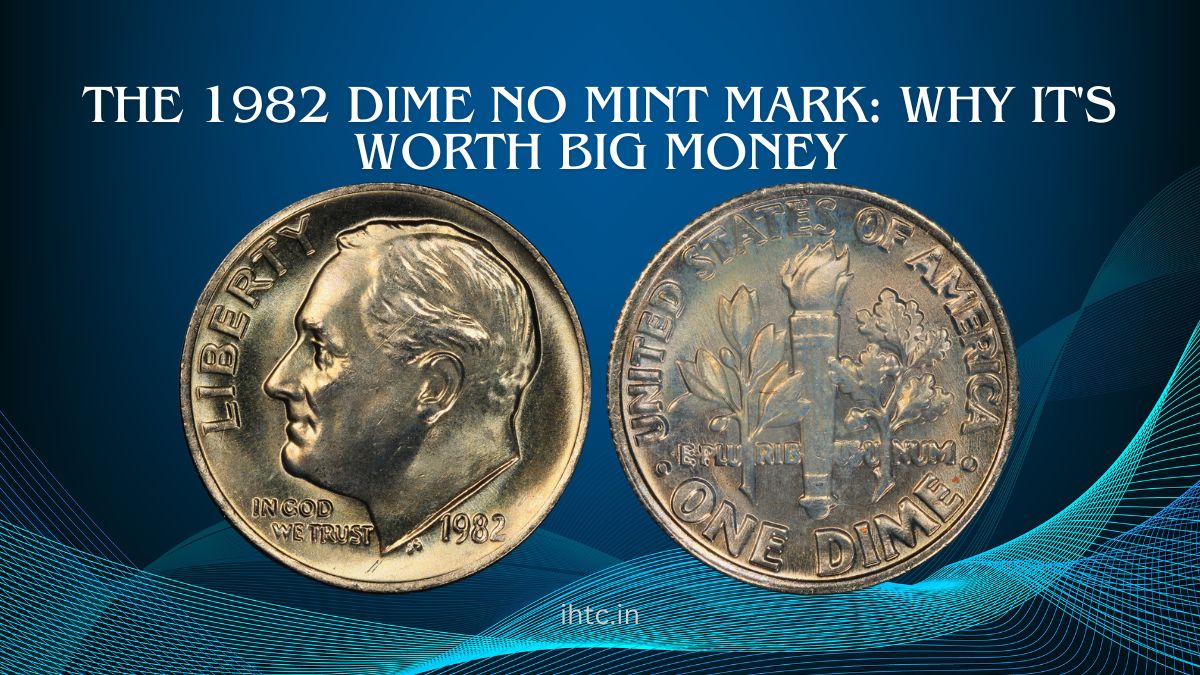 The 1982 Dime No Mint Mark: Why It's Worth Big Money