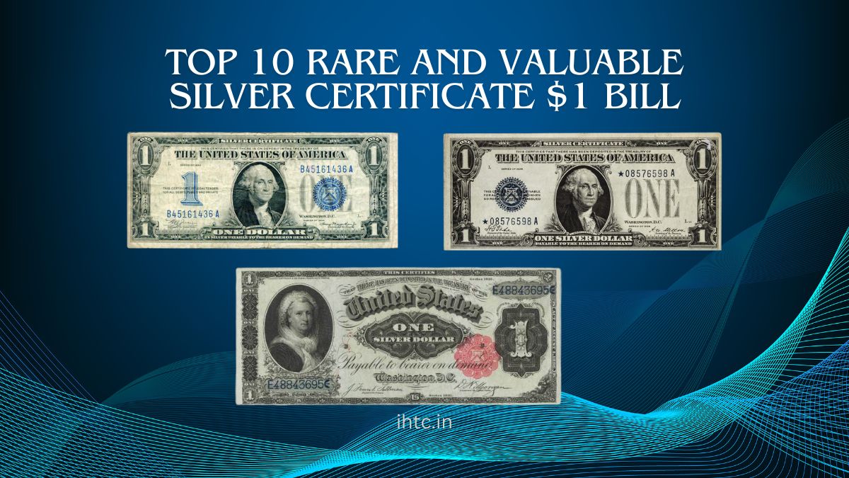 Top 10 Rare and Valuable Silver Certificate $1 Bill