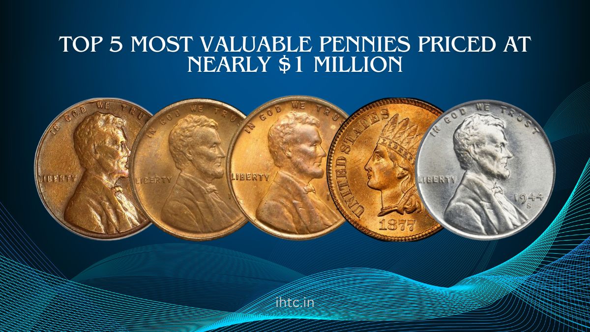 Top 5 Most Valuable Pennies Priced at Nearly $1 Million