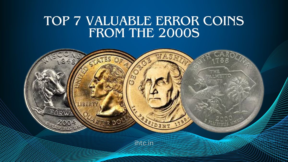 Top 7 Valuable Error Coins from the 2000s