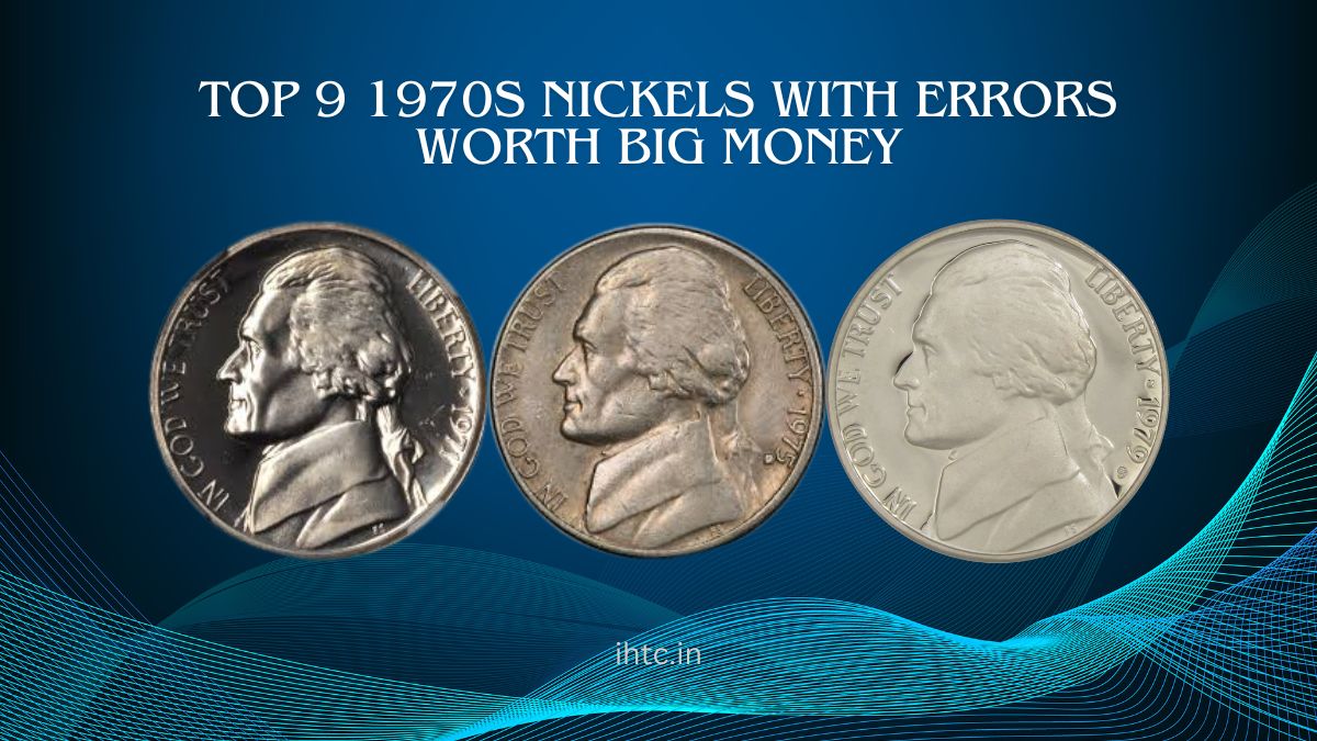 Top 9 1970s Nickels with Errors Worth Big Money